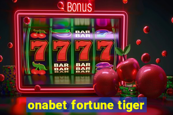 onabet fortune tiger